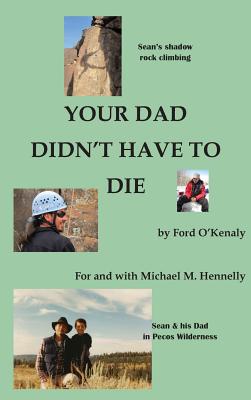 Your Dad Didn't Have to Die - Ford O'kenaly