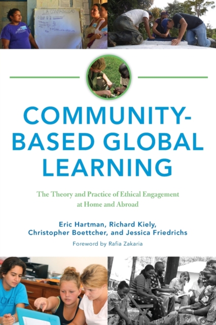 Community-Based Global Learning: The Theory and Practice of Ethical Engagement at Home and Abroad - Eric Hartman