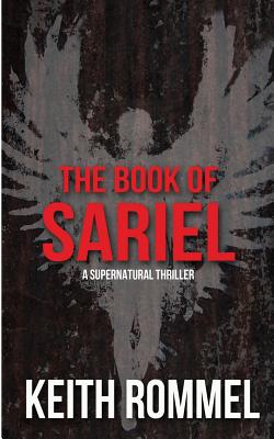 The Book of Sariel: A Supernatural Thriller - Keith Rommel