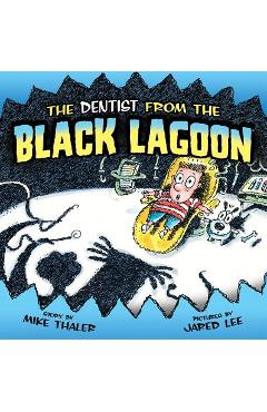 The Dentist from the Black Lagoon - Mike Thaler