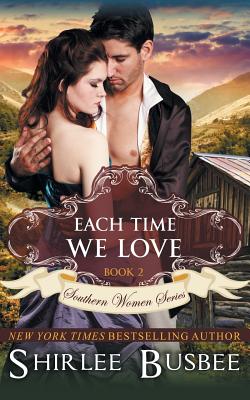 Coperta cărții 'Each Time We Love (The Southern Women Series, Book 2) - Shirlee Busbee'