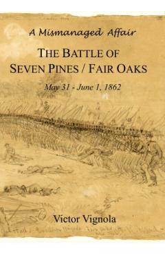 Coperta cărții 'Contrasts in Command: The Battle of Fair Oaks, May 31 - June 1, 1862 - Victor Vignola'