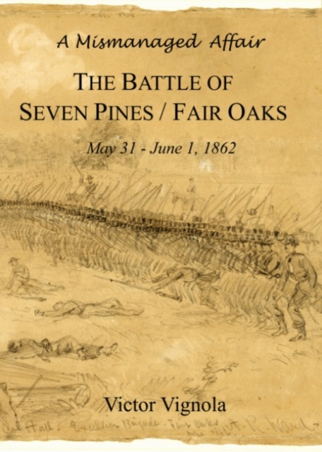 Contrasts in Command: The Battle of Fair Oaks, May 31 - June 1, 1862 - Victor Vignola