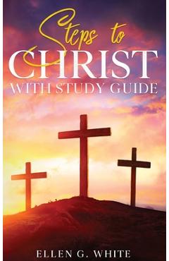 Coperta cărții 'Steps to Christ: With Study Guide - Ellen G. White'