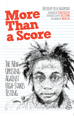 More Than a Score: The New Uprising Against High-Stakes Testing - Jesse Hagopian