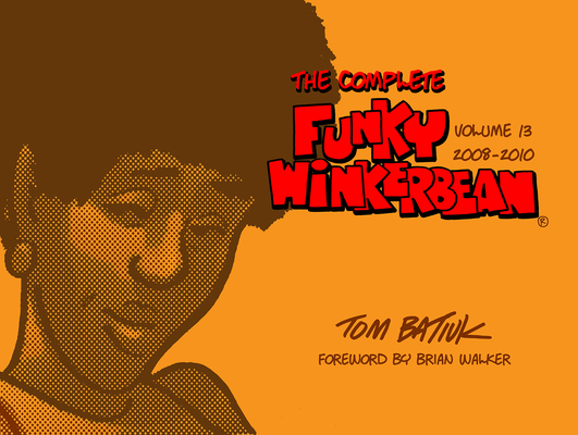 The Complete Funky Winkerbean, Volume 13, 2008-2010 - Tom Batiuk