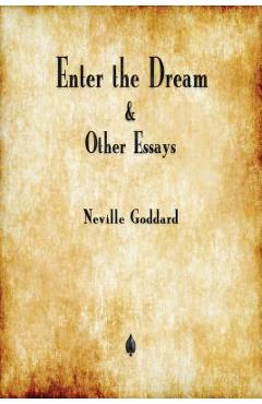 Poza produsului Enter the Dream and Other Essays - Neville Goddard