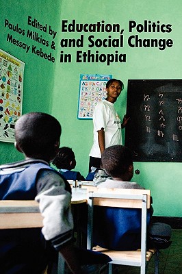 Education, Politics and Social Change in Ethiopia - Paulos Milkias