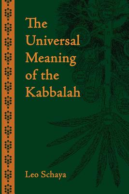 The Universal Meaning of the Kabbalah - Leo Schaya