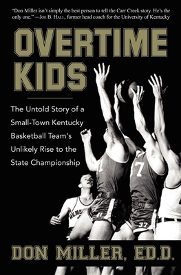 Coperta cărții 'Overtime Kids: The Untold Story of a Small-Town Kentucky Basketball Team's Unlikely Rise to the State Championship -'