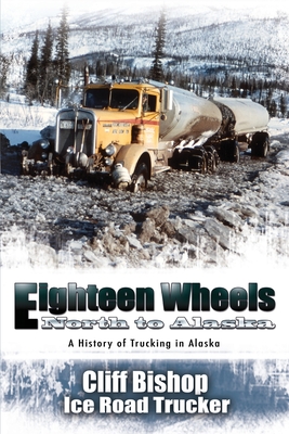 Eighteen Wheels North to Alaska - Cliff Bishop