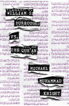 Coperta cărții 'William S. Burroughs vs. The Qur'an - Michael Muhammad Knight'