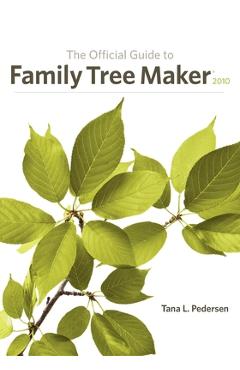 Coperta cărții 'The Official Guide to Family Tree Maker (2010) - Tana L. Pedersen'
