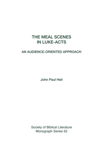 Coperta cărții 'The Meal Scenes in Luke-Acts: An Audience-Oriented Approach - John Paul Heil'