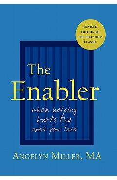 Poza produsului The Enabler: When Helping Hurts the Ones You Love - Angelyn Miller