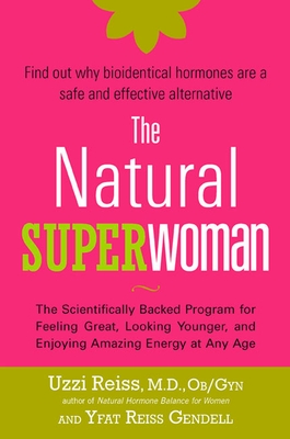 Coperta cărții 'The Natural Superwoman: The Scientifically Backed Program for Feeling Great, Looking Younger, and Enjoyin g Amazing'