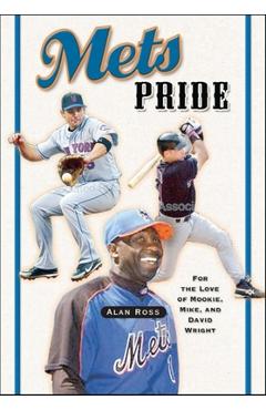 Coperta cărții 'Mets Pride: For the Love of Mookie, Mike and David Wright - Alan Ross'