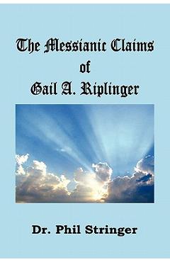 Coperta cărții 'The Messianic Claims of Gail A. Riplinger - Phil Stringer'