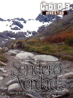 El Sendero de La Verdad, Libro 3 (Maestro): Material de Educación Cristiana para Jóvenes y Adultos - German Picavea