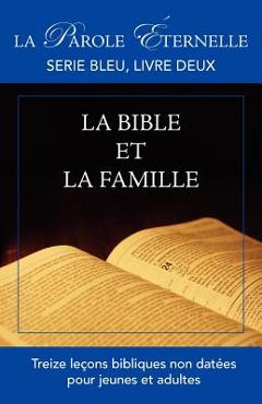 Coperta cărții 'La Bible et la famille: La parole éternelle, serie bleu, livre deux - R. Manoly'