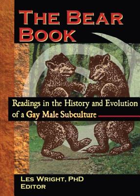The Bear Book: Readings in the History and Evolution of a Gay Male Subculture - Les Wright