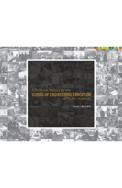 Coperta cărții 'A Pictorial History of the School of Engineering Education at Purdue University - David F. Radcliffe'