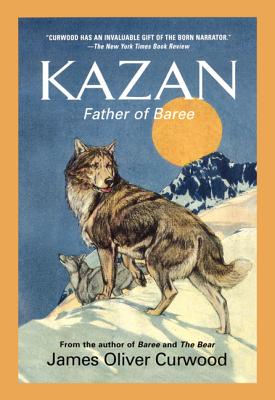 Kazan - James Oliver Curwood
