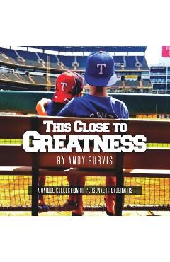 Coperta cărții 'This Close To Greatness - Andy Purvis'