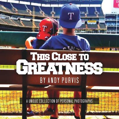 This Close To Greatness - Andy Purvis