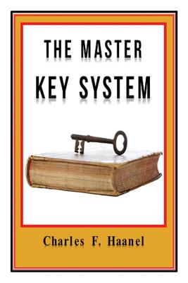 The Master Key System Original Edition With Questionnaire (Illustrated): Charles Haanel - All Parts Included - Charles F. Haanel