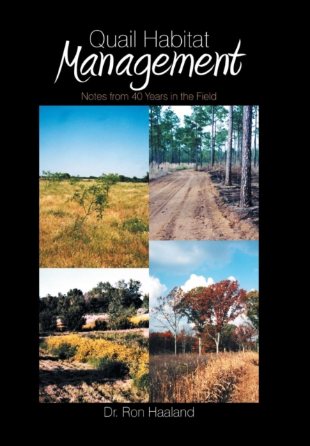 Quail Habitat Management: Notes from 40 Years in the Field - Ron Haaland