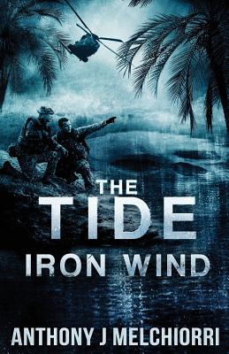 Coperta cărții 'The Tide: Iron Wind - Anthony J. Melchiorri'