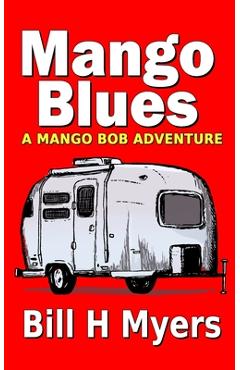 Coperta cărții 'Mango Blues: A Mango Bob Adventure - Bill H. Myers'
