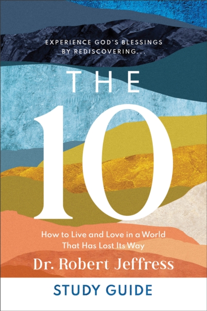 The 10 Study Guide: How to Live and Love in a World That Has Lost Its Way - Robert Jeffress