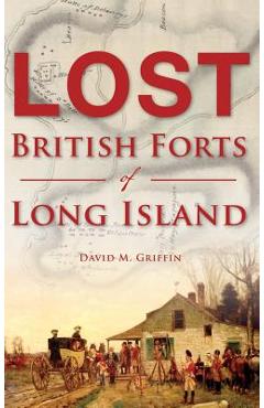 Coperta cărții 'Lost British Forts of Long Island - David M. Griffin'