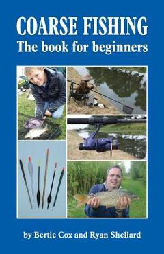 Coperta cărții 'COARSE FISHING The book for beginners - Ryan Shellard'