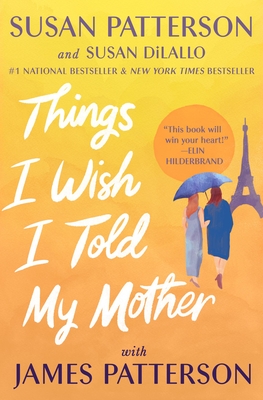 Things I Wish I Told My Mother: The Perfect Mother-Daughter Book Club Read - Susan Patterson