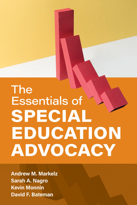 The Essentials of Special Education Advocacy - Andrew M. Markelz