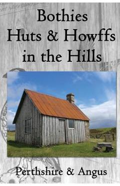 Coperta cărții 'Bothies, Huts & Howffs in the Hills: Perthshire & Angus - James Carron'