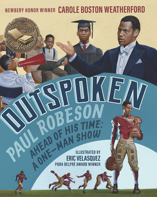 Outspoken: Paul Robeson, Ahead of His Time: A One-Man Show - Carole Boston Weatherford