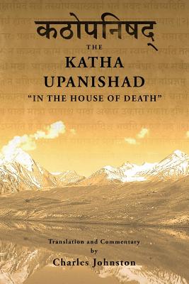 Katha Upanishad: In the House of Death - Charles Johnston