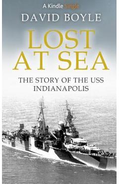 Coperta cărții 'Lost at Sea: The story of the USS Indianapolis - David Boyle'