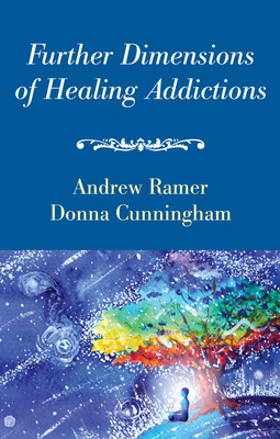 Further Dimensions of Healing Addictions - Andrew Ramer