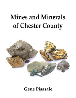 Coperta cărții 'Mines and Minerals of Chester County - Gene Pisasale'
