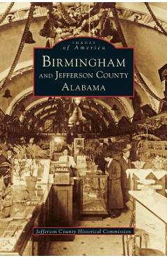 Coperta cărții 'Birmingham and Jefferson County Alabama - Jefferson County Historical Commission'