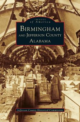 Birmingham and Jefferson County Alabama - Jefferson County Historical Commission
