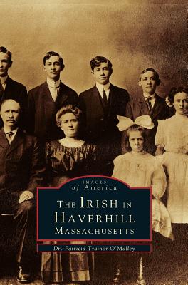 Irish in Haverhill, Massachusetts - Patricia Trainor O'malley