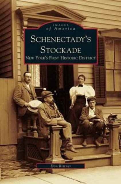 Coperta cărții 'Schenectady's Stockade: New York's First Historic District - Don Rittner'