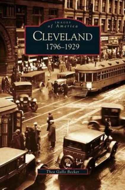 Cleveland: 1796-1929 - Thea Gallo Becker