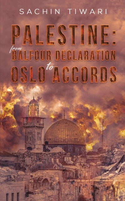 Palestine: From Balfour Declaration to Oslo Accords - Sachin Tiwari